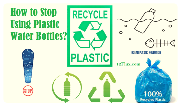 How to Stop Using Plastic Water Bottles: A Comprehensive Guide